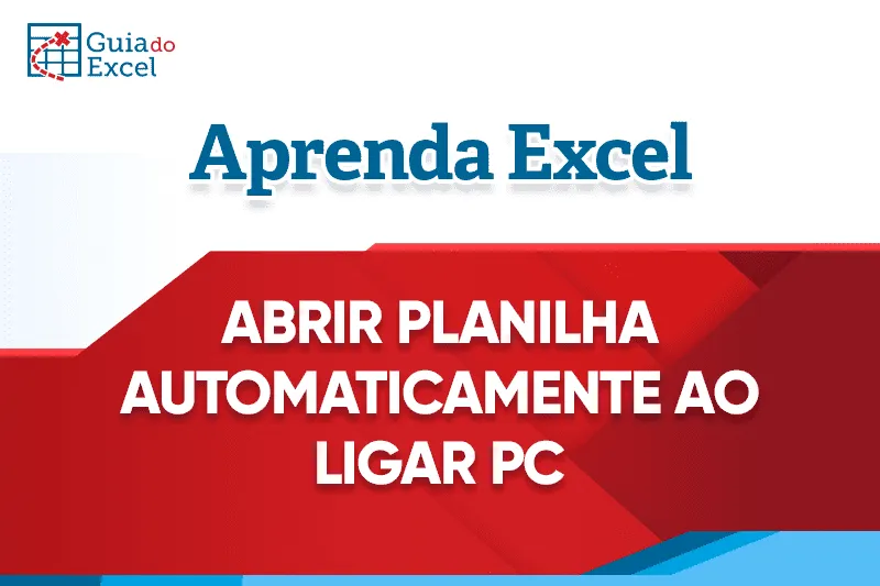 Abrir Planilha ao iniciar Windows 7
