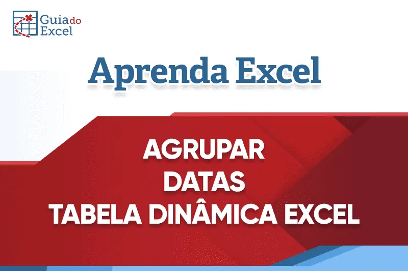 agrupar datas tabela dinâmica Excel