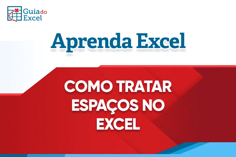 Como tratar espaço fake (espaço falso) no Excel