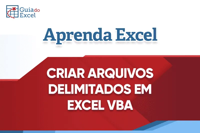 Criar arquivos delimitados em excel vba