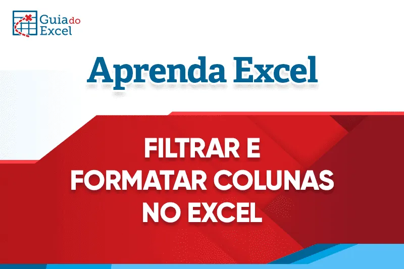 Filtrar colunas e formatar colunas Excel capa