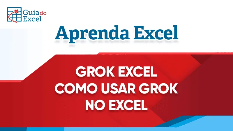 Grok no Excel como usar Grok no Excel