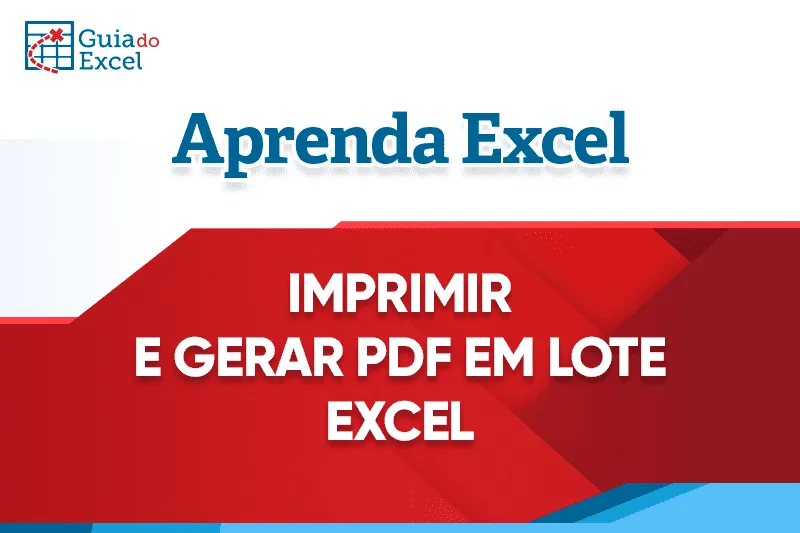 Imprimir e Gerar em Lote no Excel