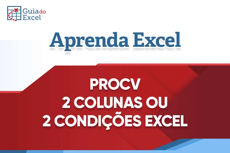 PROCV com 2 condicoes (PROCV com 2 colunas)