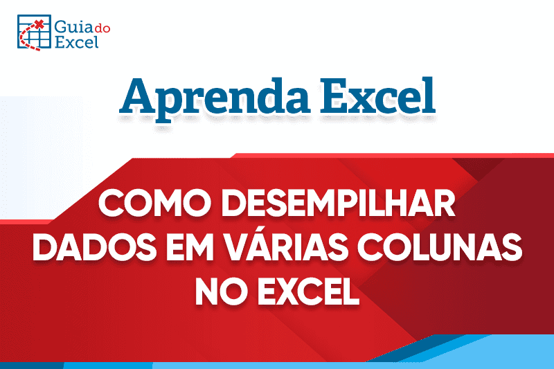 Como Desempilhar Dados Em V Rias Colunas No Excel Guia Do Excel