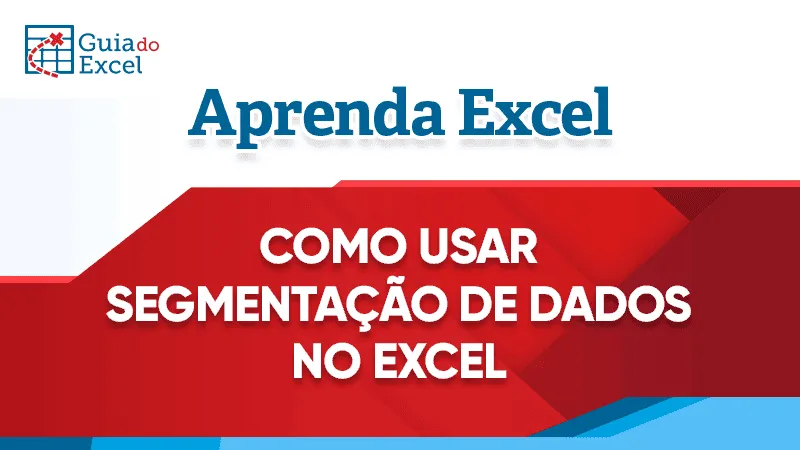 Como criar segmentacao de dados no excel