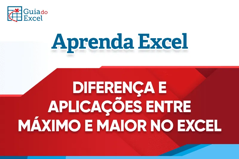 Diferença e aplicações entre as funções MÁXIMO e MAIOR