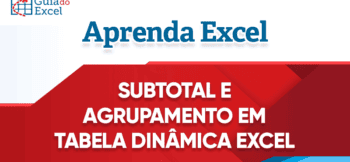 Subtotal e Agrupar em Tabela Dinâmica Excel