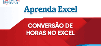 Conversão de Horas Excel – Converter Horas, Minutos, Segundos