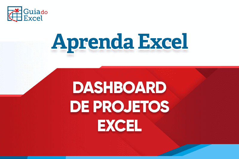 Planilha Dashboard Projetos Excel Guia Do Excel