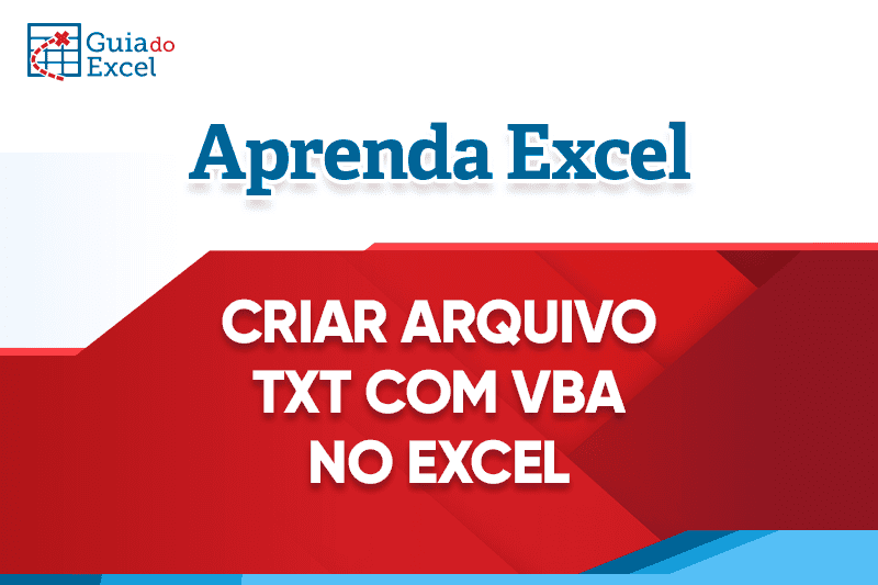 gerar-arquivo-txt-com-vba-excel-guia-do-excel