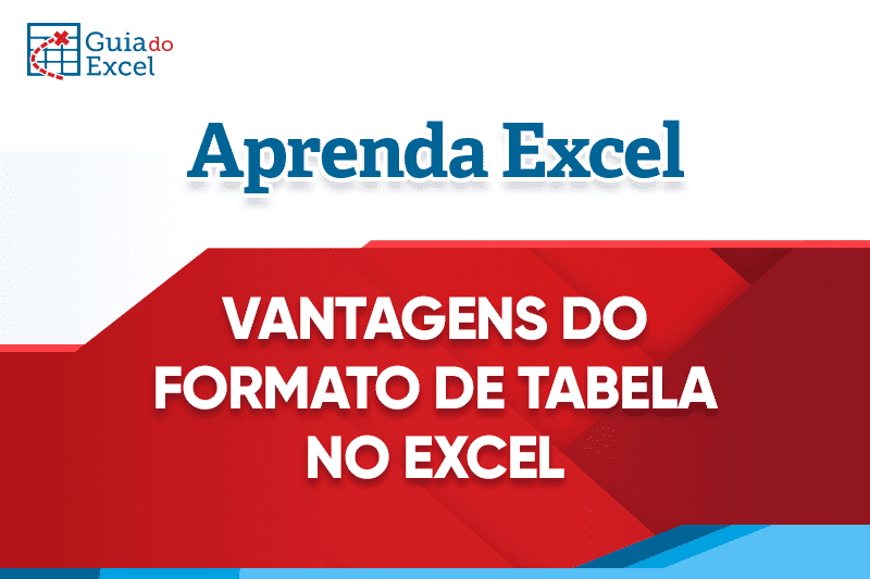 Vantagens Do Formato De Tabela No Excel - Guia Do Excel