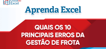 Quais os 10 Principais Erros na Gestão de Frota?