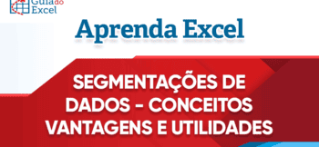 Segmentação de Dados Excel – Conceito, Vantagens e Uso