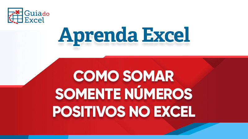 Como Somar Apenas N Meros Positivos No Excel Guia Do Excel